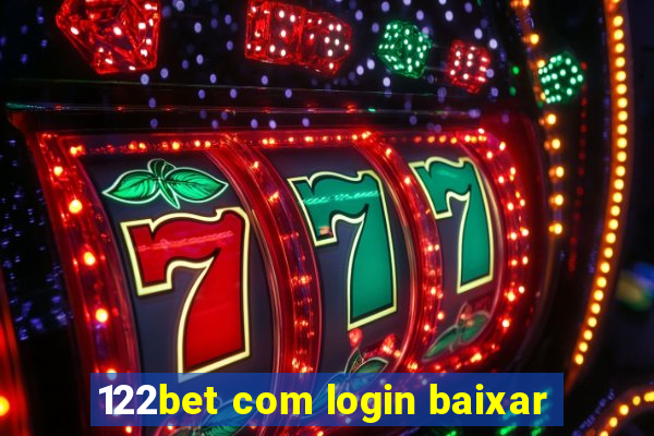 122bet com login baixar